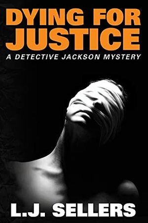 Dying for Justice by L.J. Sellers