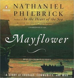 Mayflower: A Story of Courage, Community, and War by Nathaniel Philbrick