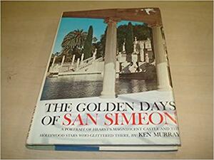 Golden Days of San Simeon by Ken Murray