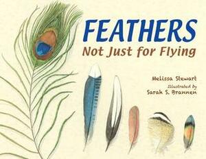 Feathers: Not Just for Flying by Melissa Stewart, Sarah S. Brannen