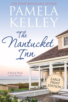 The Nantucket Inn: Large Print Edition by Pamela Kelley