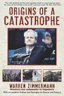 Origins of a Catastrophe: Yugoslavia and Its Destroyers--America's Last Ambassador Tells What Happened and Why by Warren Zimmermann