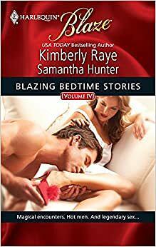 Blazing Bedtime Stories, Volume IV: Cupid's Bite/I Wish He Might by Samantha Hunter, Kimberly Raye