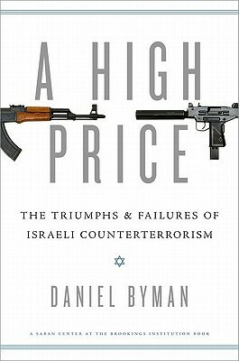 A High Price: The Triumphs and Failures of Israeli Counterterrorism by Daniel L. Byman