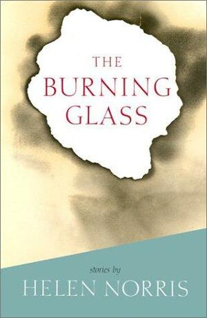The Burning Glass: Stories by Helen Norris