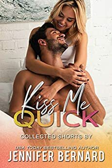 Kiss Me Quick: Collected Shorts by Jennifer Bernard