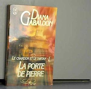 LE CHARDON ET LE TARTAN TOME 1 : LA PORTE DE PIERRE by Diana Gabaldon