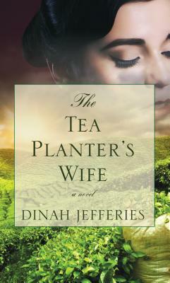 The Tea Planter's Wife by Dinah Jefferies