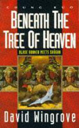 Beneath the Tree of Heaven by David Wingrove