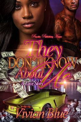 They Don't Know About Us: A Love Story by Vivian Blue