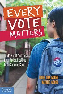 Every Vote Matters: The Power of Your Voice, from Student Elections to the Supreme Court by Natalie Jacobs, Thomas A. Jacobs