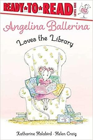 Angelina Ballerina Loves the Library: Ready-to-Read Level 1 by Helen Craig, Katharine Holabird