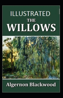 The Willows Illustrated by Algernon Blackwood