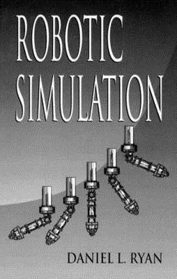 Robotic Simulation by Daniel L. Ryan