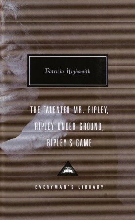 The Talented Mr. Ripley, Ripley Under Ground, Ripley's Game by Patricia Highsmith