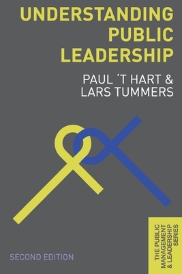 Understanding Public Leadership by Paul 't Hart, Lars Tummers