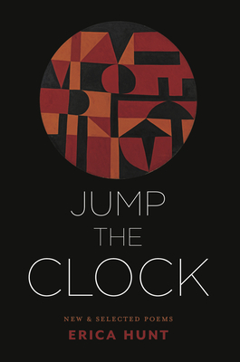 Jump the Clock: New & Selected Poems by Erica Hunt