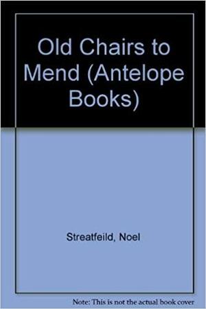 Old Chairs to Mend by Noel Streatfeild