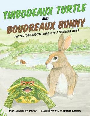 Thibodeaux Turtle and Boudreaux Bunny: The Tortoise and the Hare with a Louisiana Twist by Todd-Michael St Pierre