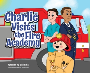 Charlie Visits the Fire academy by Dan King