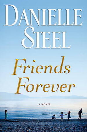 Friends Forever by Danielle Steel