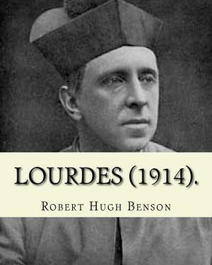 Lourdes (1914). By: Robert Hugh Benson, with eight full page illistration's: Lourdes (France) by Robert Hugh Benson