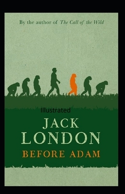 Before Adam Illustrated by Jack London