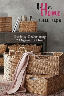 The Home Edit Tips: Guide to Decluttering & Organizing Home: Organize Your Home During Holiday, Great Gift for Women by Caleb Boatright