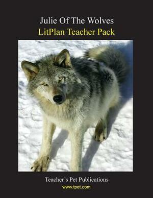 Litplan Teacher Pack: Julie of the Wolves by Mary B. Collins