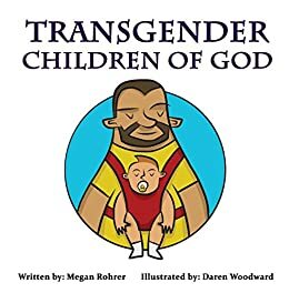 Transgender Children of God by Megan M. Rohrer