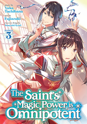 The Saint's Magic Power Is Omnipotent, Vol. 3 by Yuka Tachibana