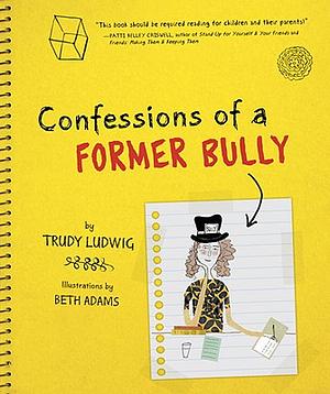 Confessions of a Former Bully by Trudy Ludwig