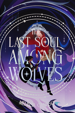 The Last Soul Among Wolves by Melissa Caruso