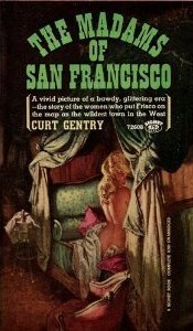 The Madams of San Francisco by Curt Gentry