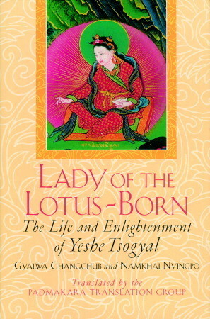 Lady of the Lotus-Born: The Life and Enlightenment of Yeshe Tsogyal by Gyalwa Changchub, N. Nyingpo