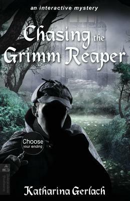 Chasing the Grimm Reaper: Choose the Way Adventure by Katharina Gerlach