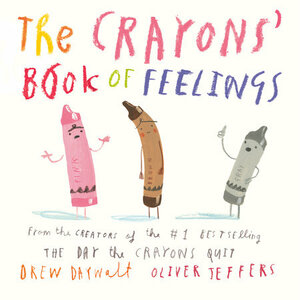 The Crayons' Book of Feelings by Drew Daywalt