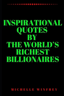 Inspirational Quotes by the world's richest Billionaires by Michelle Winfrey