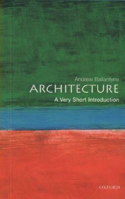 Architecture: A Very Short Introduction by Andrew Ballantyne