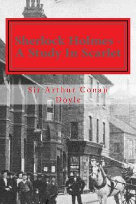 Sherlock Holmes - A Study in Scarlet: Illustrated Edition by Arthur Conan Doyle