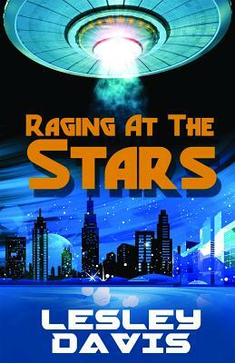 Raging at the Stars by Lesley Davis