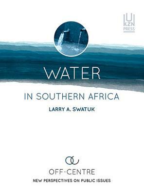 Water in Southern Africa by Larry A. Swatuk