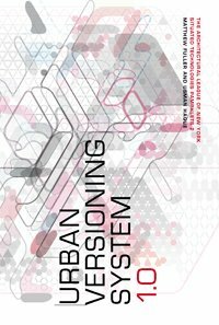 Urban Versioning System 1.0 by Omar Kahn, Matthew Fuller, Usman Haque, Mark Shepard, Trebor Scholz