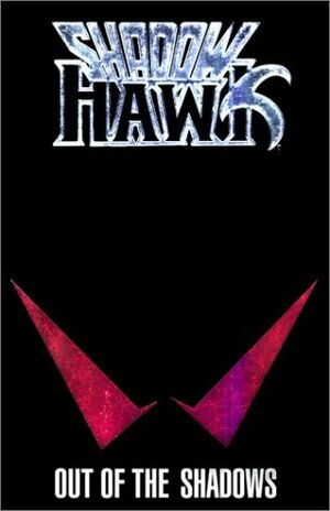 Shadowhawk: Out of the Shadows by Chance Wolf, Brad W. Foster, Jim Valentino