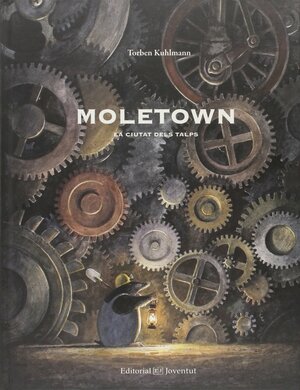 Moletown: La ciutat dels talps by Torben Kuhlmann