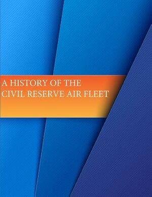 A History of The Civil Reserve Air Fleet by U. S. Air Force, Office of Air Force History