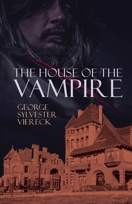 The House of the Vampire Illustrated by George Sylvester Viereck