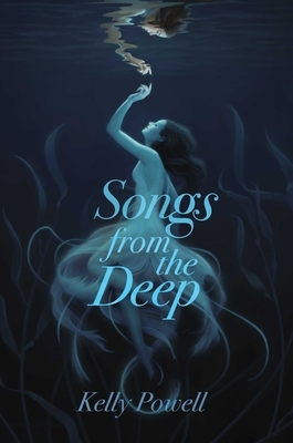 Songs from the Deep by Kelly Powell