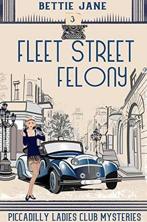 Fleet Street Felony by Bettie Jane