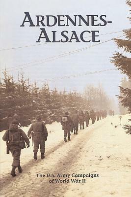 Ardennes-Alsace: The U.S. Army Campaigns of World War II by Roger Cirillo